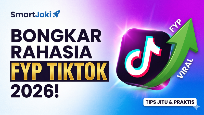 Bongkar Rahasia FYP TikTok 2026: Strategi Jitu Agar Video Kamu Virall